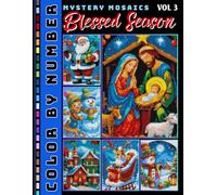Blessed Season Mystery Mosaic Color by Number for Adults Volume 3: Relaxing Christmas & Seasonal Designs