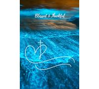 Blessed & Thankful: A Faith Centered Gratitude Journal: 90 Days to Deepen Your Faith, Find Joy in the Everyday, and Strengthen Your Walk with God