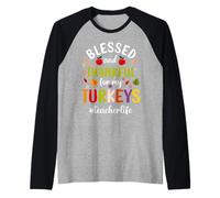 Blessed & Thankful for My Turkeys Teacher Life Thanksgiving Maglia con Maniche Raglan
