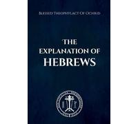 Blessed Theophylact Of Ochrid Nun Christin The Explanation of Hebrew (Tascabile)