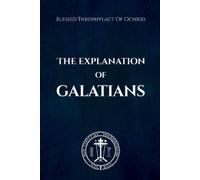 Blessed Theophylact Of Ochrid The Explanation of Galatians (Tascabile)