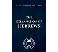 Blessed Theophylact Of Ochrid The Explanation of Hebrews (Tascabile)