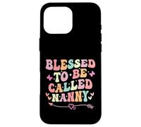 Blessed To Be Called Nanny Funny Nanny Festa della mamma Custodia per iPhone 16 Pro Max