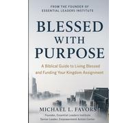 BLESSED WITH PURPOSE: A Biblical Guide to Living Blessed and Funding Your Kingdom Assignment
