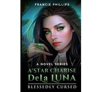 Blessedly Cursed: A'Star Charise DeLa Luna: A Novel Series