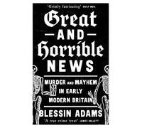 Blessin Adams Great and Horrible News (Tascabile)