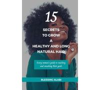 Blessing Alabi 15 Secrets To Grow A Healthy And Long Natural Hair (Tascabile)