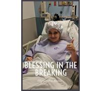 BLESSING IN THE BREAKING: A Memoir of Resilience, Healing, and Hope