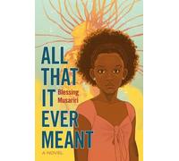 Blessing Musariri All That It Ever Meant (Copertina rigida)