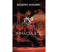 Blessing Musariri Only This Once Are You Immaculate (Tascabile)