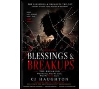 BLESSINGS & BREAKUPS: THE BREAKING: Why we Stay, Why We Settle, and How We Begin Again