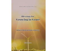 Blessings for Growing in Grace: 30 Days of Becoming Steady in Character
