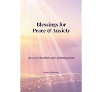 Blessings for Peace & Anxiety: 30 Days of Comfort, Calm, and Reassurance