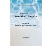 Blessings for Troubled Thoughts: 30 Days of Replacing Worry with God’s Truth