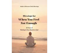 Blessings for When You Feel Not Enough: 30 Days of Resting in Your Worth in God