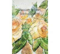 Blessings in Bloom Gratitude Journal - A Journey of Reflection & Mindfulness: Daily journaling for moments of giving thanks