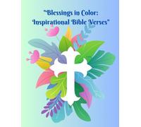 "Blessings in Color: Inspirational Bible Verses": A Bible verse coloring book designed to inspire and encourage your heart.