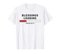 Blessings Loading - Psalm 68:19 He Daily Loads with Benefits Maglietta