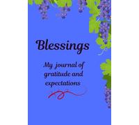 Blessings: My journal of gratitude and expectations