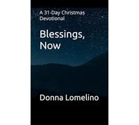 Blessings, Now: A 31-Day Christmas Devotional