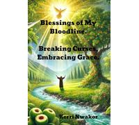Blessings of My Bloodline: Breaking Curses, Embracing Grace
