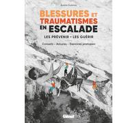 Blessures et traumatismes en escalade: Les prévenir, les guérir - Conseils, astuces, exercices pratiques