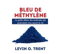 Bleu de méthylène: Le guide ultime des molécules qui pourraient vous sauver la vie