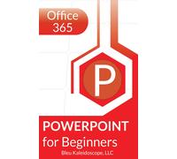 Bleu Kaleidoscope LLC Office 365 PowerPoint for Beginners (Tascabile)