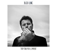 Bleu Lune Trop Tard Pour Le Moment (CD)