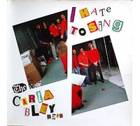 Bley, Carla - I Hate to Sing [Import]