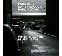 Bley Paul - When Will The Blues Leave