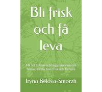 Bli frisk och få leva: Mk.5:23: Kom och lägg händerna på henne, så blir hon frisk och får leva