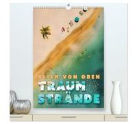 Blick von oben - Traumstrände (hochwertiger Premium Wandkalender 2026 DIN A2 hoch), Kunstdruck in Hochglanz: Eine Sammlung von Postern mit Traumstränden rund um die Welt