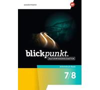 Blickpunkt Naturwissenschaften. Arbeitsbuch Basis 7/8. Allgemeine Ausgabe: Ausgabe 2025