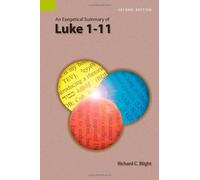 Blight Richard C-Exegetical Summary Of Luke 1-1 BOOK NUOVO
