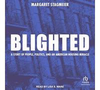 Blighted: A Story of People, Politics, and an American Housing Miracle