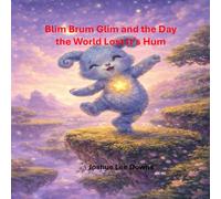 Blimble Brum Glim and the Day the World Lost It's Hum
