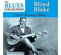 Blind Blake - Early Morning Blues (The Blues Collection)