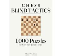 Blind Chess Tactics: 1000 Chess Tactics You Solve in Your Head Ranked by Elo from Beginner to Master