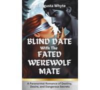 Blind Date With The Fated Werewolf Mate: A Paranormal Romance of Destiny, Desire, and Dangerous Secrets