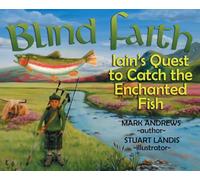 Blind Faith: Iain's Quest to Catch the Enchanted Fish