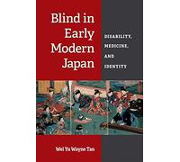 Blind in Early Modern Japan: Disability, Medicine, and Identity