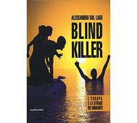 Blind killer. L'Europa e la strage dei migranti