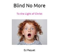 Blind No More: To the Light of Christ