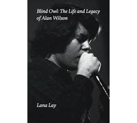 Blind Owl: The Life and Legacy of Alan Wilson