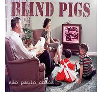 Blind Pigs - Sao Paolo Chaos