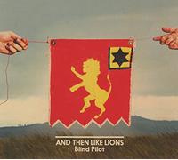Blind Pilot - & Then Like Lions