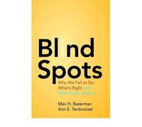 [ BLIND SPOTS: WHY WE FAIL TO DO WHAT'S RIGHT AND WHAT TO DO ABOUT IT ] Blind Spots: Why We Fail to Do What's Right and What to Do about It By Bazerman, Max H ( Author ) Feb-2011 [ Hardcover ]