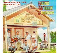 Blind Willie Johnson - Sweeter As The Years Goby