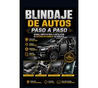 Blindaje de Autos Paso a Paso: Manual Completo para la Instalación de Sistemas de Blindaje en Vehículos: 1